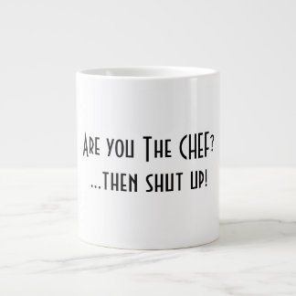Grande Tasse Êtes-vous le Chef ? Tais-toi !
