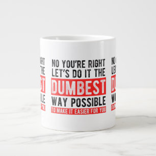 Grande Tasse Faisons-le de la manière la plus idiote possible D