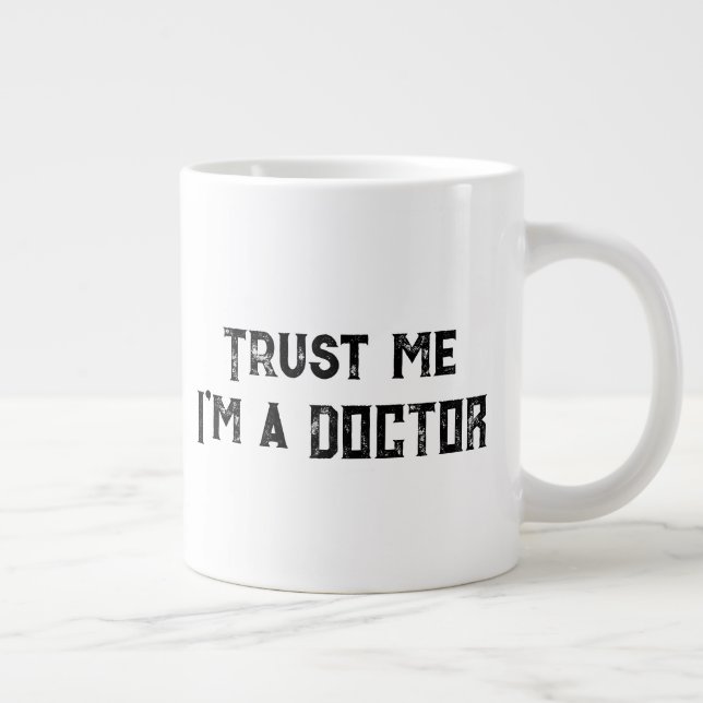 Grande Tasse Faites-moi confiance, je suis un médecin Citation  (Droite)