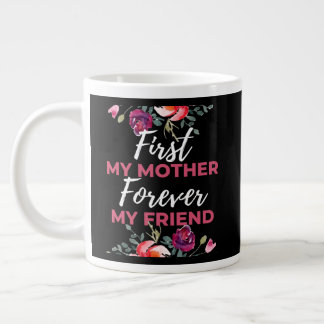 Grande Tasse First My Mother Forever My Friend