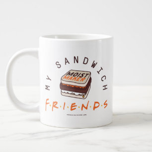 Grande Tasse FRIENDS™   Mon Sandwich