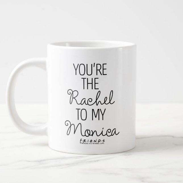 Grande Tasse FRIENDS™| Tu es le Rachel à ma Monica (Gauche)