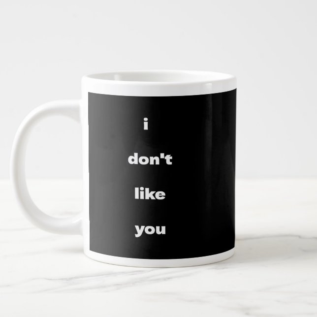 Grande Tasse I Don't Like You Joke Humor (Gauche)