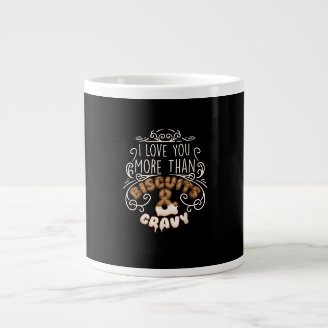 Grande Tasse I Love You More Than Biscuits Gravy Funny Food Sty (Devant)