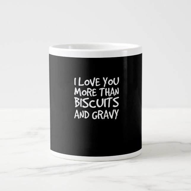 Grande Tasse I Love You More Than Biscuits Gravy Funny Gift  (Devant)