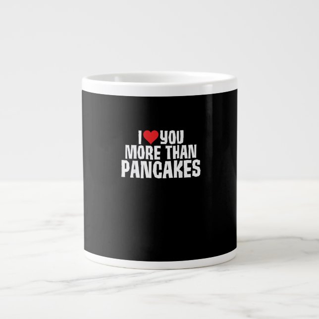 Grande Tasse I Love You More Than Pancakes Funny Romantic Quote (Devant)