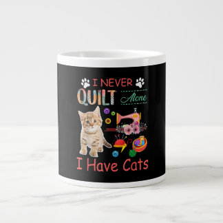 Grande Tasse I Never Quilt Alone I Have Cats Sewist Quilting