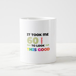 Grande Tasse Il m'a fallu 60 ans pour avoir l'air aussi bien.