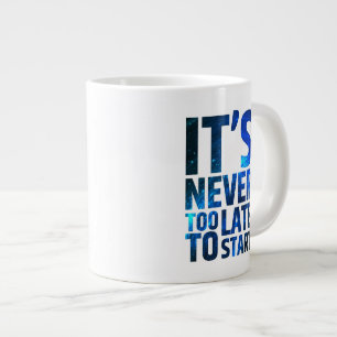 Grande Tasse Il n'est jamais trop tardif pour commencer