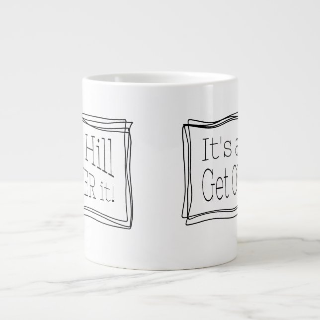 Grande Tasse It's a hill get over it - Drôle de citation pour l (Devant)