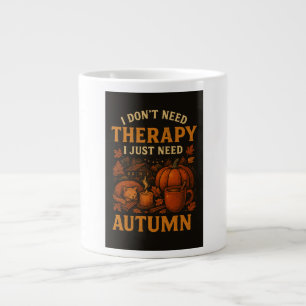 Grande Tasse Je n'ai pas besoin de thérapie, j'ai juste besoin