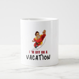 GRANDE TASSE JE SUIS EN VACTION
