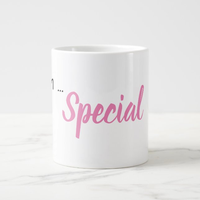 Grande Tasse "Je suis...Spécial" Phrase (Devant)