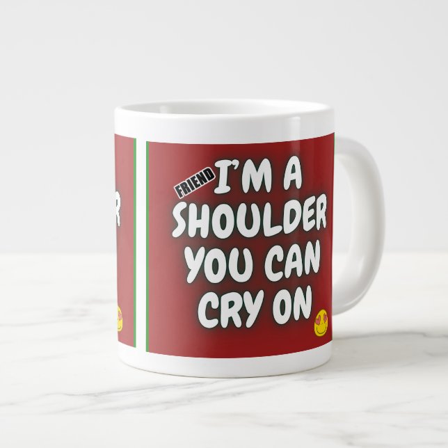 Grande Tasse Je suis une épaule que vous pouvez pleurer sur la  (Devant droit)