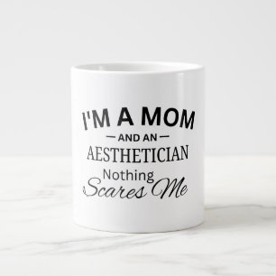Grande Tasse Je suis une maman et une esthéticienne Rien ne me