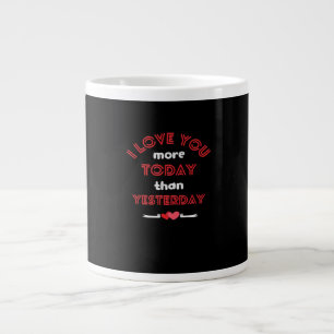 Grande Tasse Je t'aime plus aujourd'hui qu'hier Citation romant
