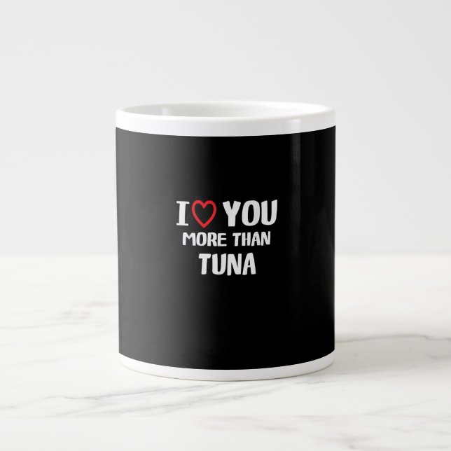 Grande Tasse Je t'aime plus que le thon Cadeau drôle  (Devant)