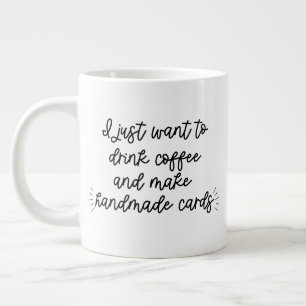 Grande Tasse Je veux juste boire du café et faire une carte art