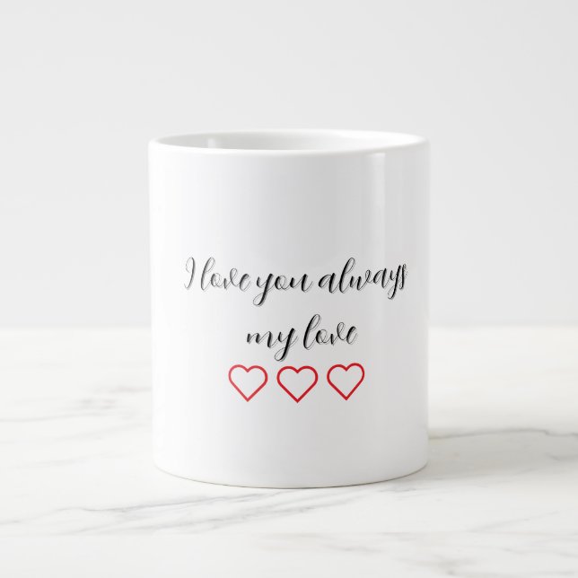 Grande Tasse Je vous aime toujours Valentines Cadeaux Spécialit (Devant)