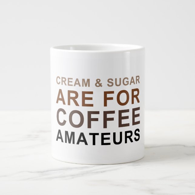 Grande Tasse La crème et le sucre sont pour des amateurs de (Devant)