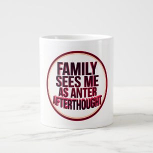 Grande Tasse La famille me considère comme une arrière-pensée