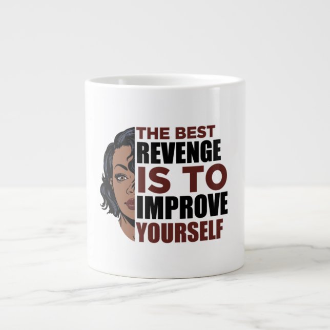 Grande Tasse La meilleure vengeance est de vous améliorer femme (Devant)