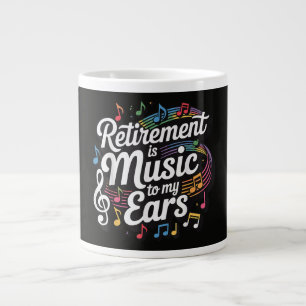Grande Tasse La retraite est musique à mes oreilles