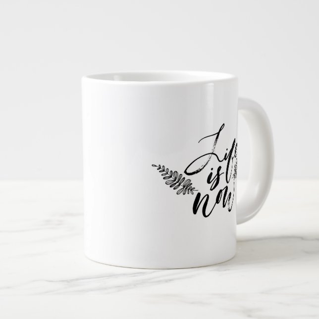 Grande Tasse La vie est maintenant (Devant droit)