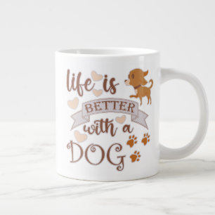 Grande Tasse La vie est meilleure avec un chien citation drôle