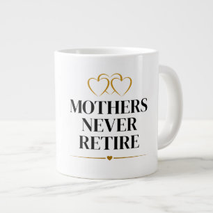 Grande Tasse Les mères ne prennent jamais leur retraite