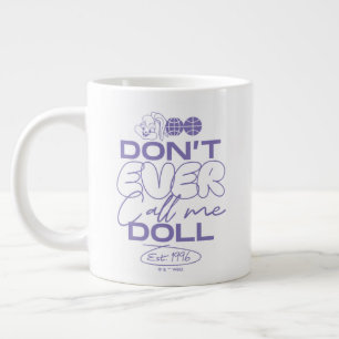 Grande Tasse Lola "Ne m'appelle jamais poupée"