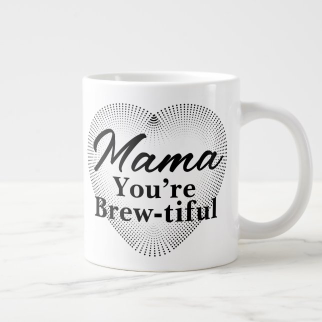 Grande Tasse Mama, tu es Brew-tiful (Droite)