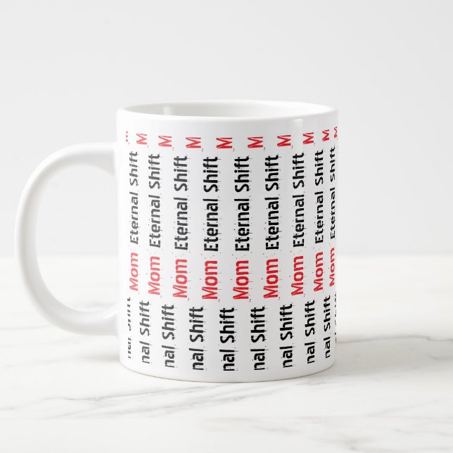 Grande Tasse Maman Eternal Shift sarcasme fête des mères géant  (Gauche)