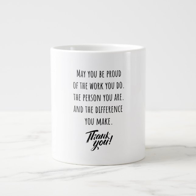 Grande Tasse May you be proud of the work you do (Devant)