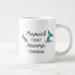 Grande Tasse Mermaid aujourd'hui Unicorne demain