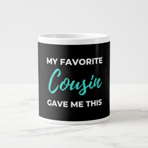 Grande Tasse Mon cousin préféré Gave Me This