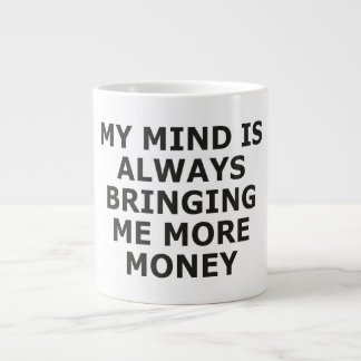 GRANDE TASSE MON ESPRIT M'APPORTE TOUJOURS PLUS D'ARGENT