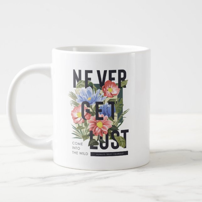 Grande Tasse Ne jamais perdre le slogan floral (Gauche)