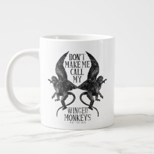 Grande Tasse Ne me forcez pas à appeler mes singes ailés™