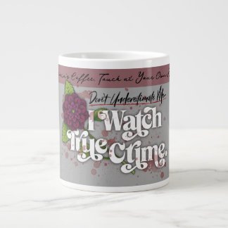 Grande Tasse Ne me sous-estimez pas. Je regarde les vrais crime