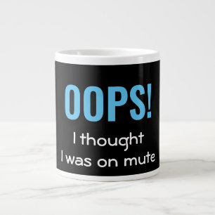 Grande Tasse OOPS JE PENSAIS QUE J'ÉTAIS SUR MUTE   Personnalis