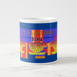 Grande Tasse Pas de thé, juste du café s'il vous plaît