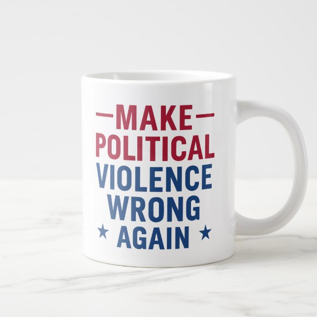 Grande Tasse Rendre la violence politique incorrecte (Droite)