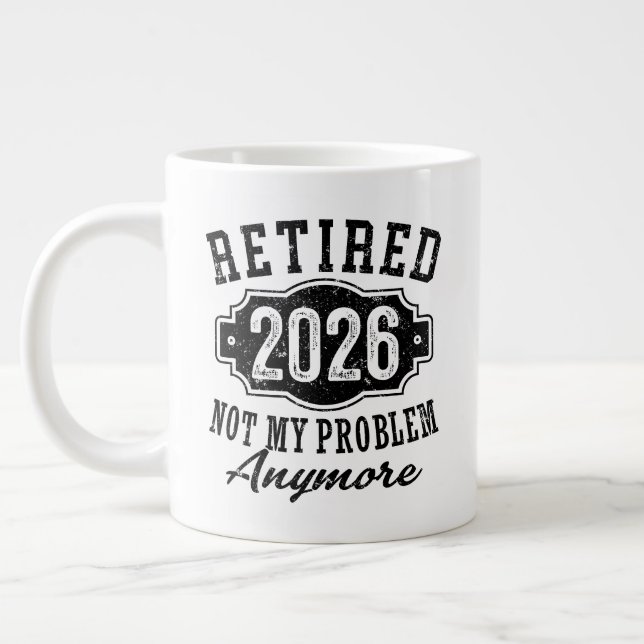 Grande Tasse Retraite Retraité 2026 Plus Mon Problème  (Gauche)