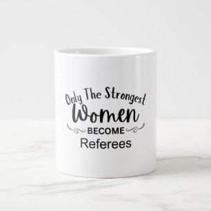 Grande Tasse Seules les femmes les plus fortes deviennent arbit