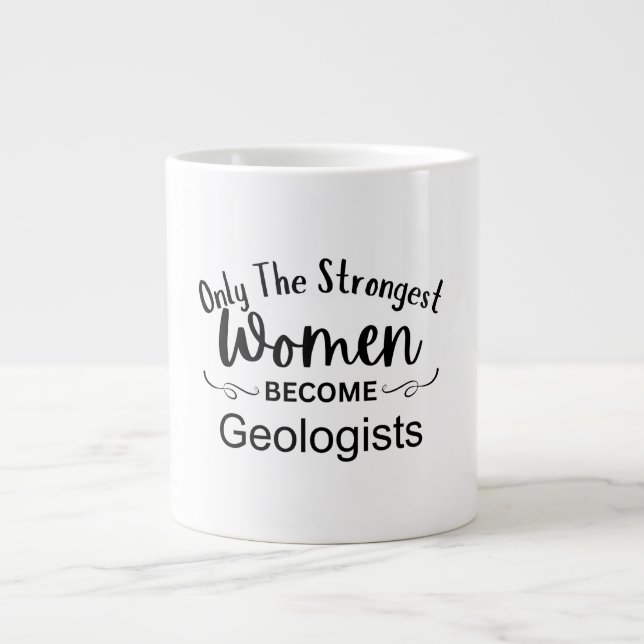 Grande Tasse Seules les femmes les plus fortes deviennent géolo (Devant)