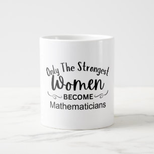 Grande Tasse Seules les femmes les plus fortes deviennent mathé