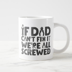 Grande Tasse Si papa ne peut pas le réparer, on est tous foutus