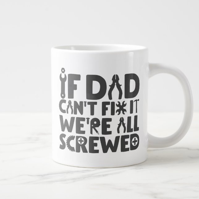 Grande Tasse Si papa ne peut pas le réparer, on est tous foutus (Droite)