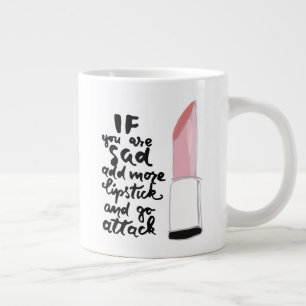 Grande Tasse Si Vous Êtes Triste Ajoutez Plus De Lipstick Et At